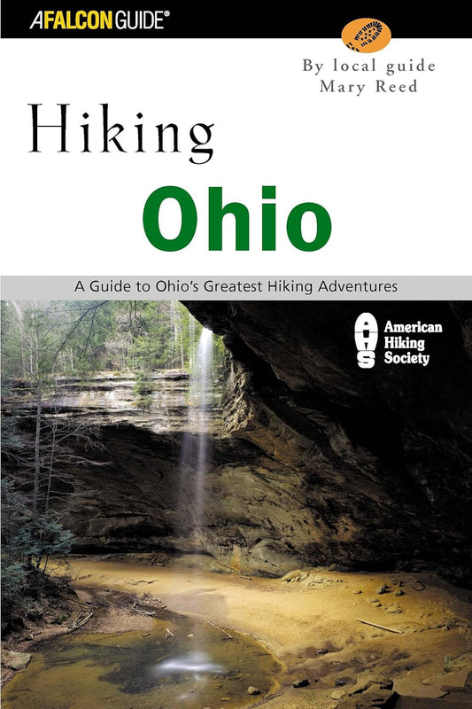 Hiking Ohio: A Guide To Ohio's Greatest Hiking Adventures (State Hiking Guides Series)