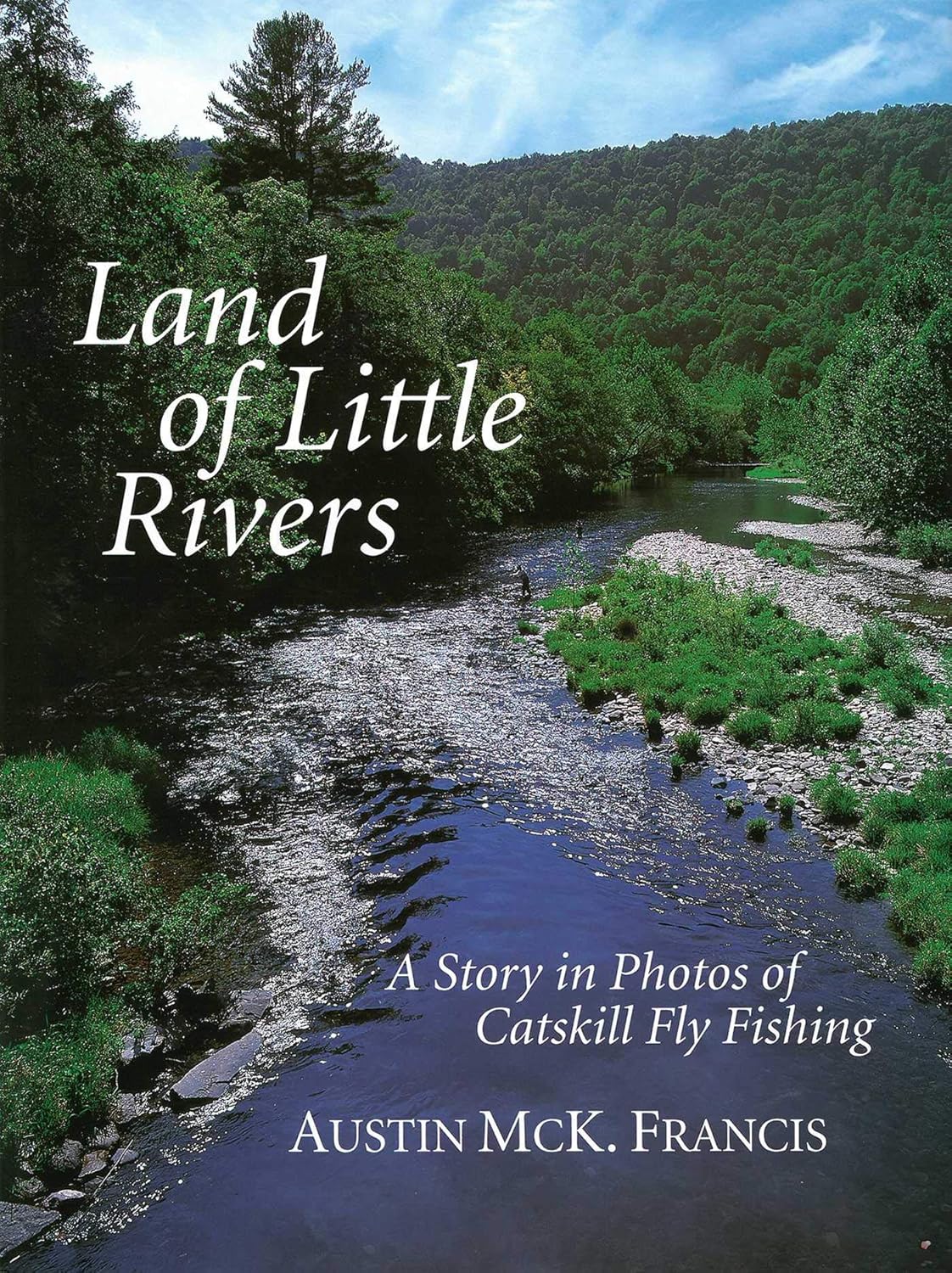 Land of Little Rivers: A Story in Photos of Catskill Fly Fishing