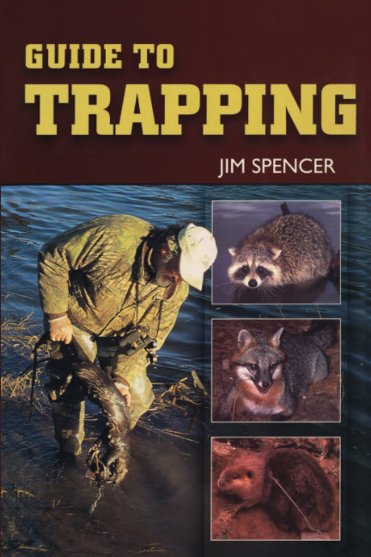 Guide to Trapping Book 208 Pages by Jim Spencer
